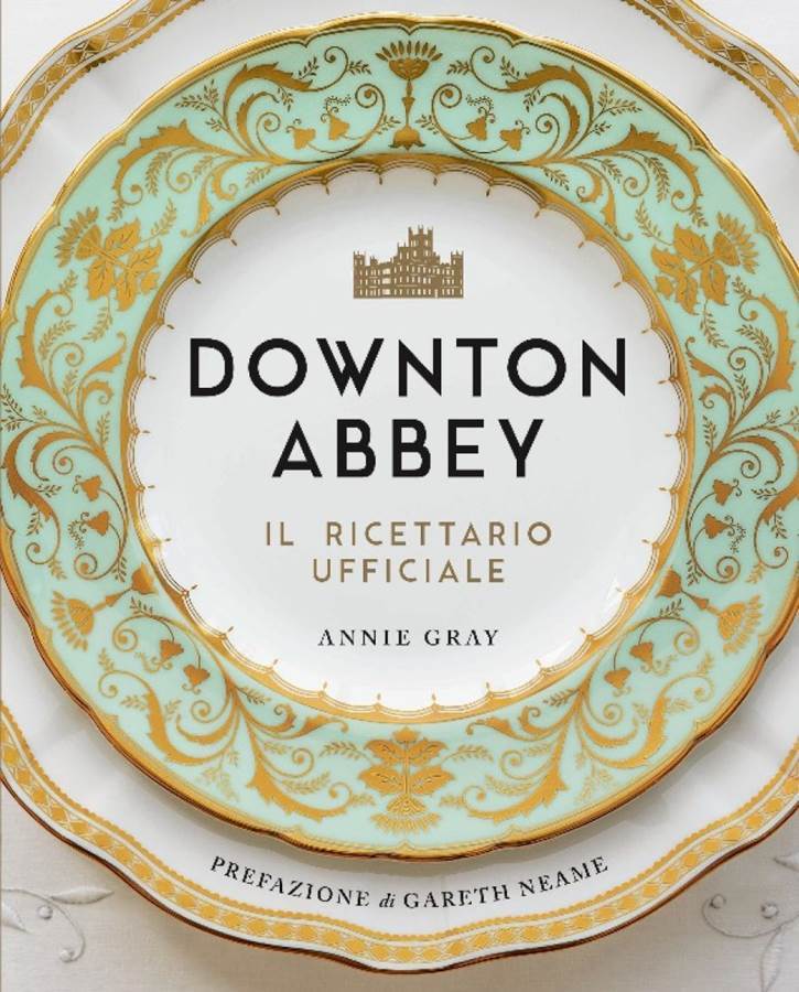 Old England nel piatto, arriva il ricettario di Downton Abbey